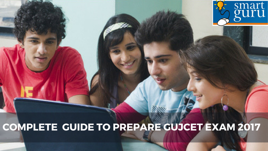 A Complete Guide to Prepare for Your GUJCET Exam-2017
